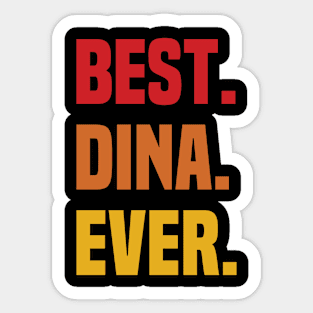 BEST DINA EVER ,DINA NAME Sticker